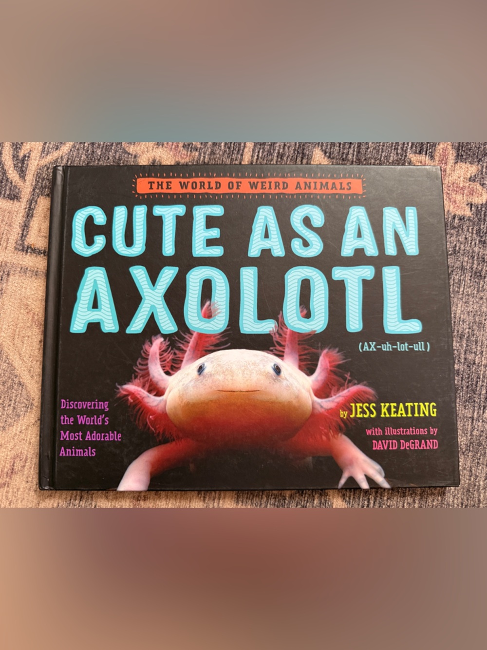 Cute as an Axolotl Book Hardcover